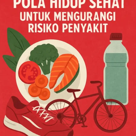 Menerapkan Pola Hidup Sehat untuk Mengurangi Risiko Penyakit